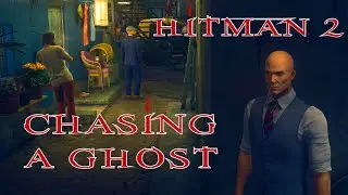 HITMAN 2 - 4. Chasing a Ghost