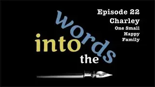 Into the Words 22 Charley One Small Happy Family
