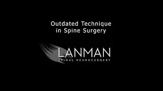 Outdated Technique in Spine Surgery | Dr. Todd Lanman
