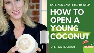 How to SAFELY Open a Young Coconut: Chef Joy Houston