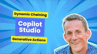 Copilot Studio Dynamic Chaining and Generative Actions in Power Virtual Agents