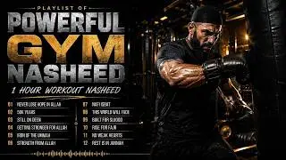 PLAYLIST OF 1 HOUR POWERFUL GYM NASHEED 🔥 The Epic Islamic Workout Motivation Anthem