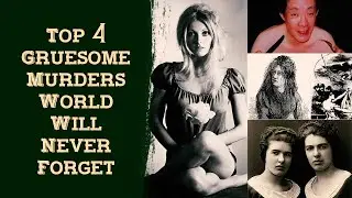Top 4 Gruesome Murders World Will Never Forget