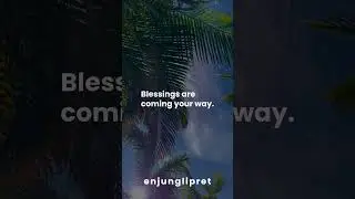 Blessings are coming your way.