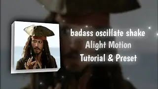 Badass Oscillate Shake Alight Motion Tutorial & Preset 