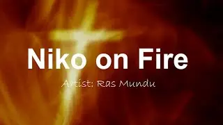 Ras Mundu -Niko On Fire (AUDIO)