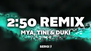 MYA, TINI & Duki - 2:50 Remix (Letra)