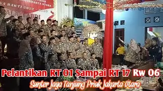 PELANTIKAN RT 01__17 RW 06 KELURAHAN SUNTER JAYA JAKARTA UTARA