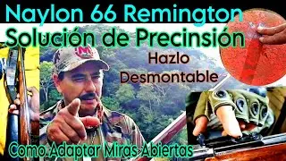 COMO ADAPTAR MIRAS ABIERTAS, SOLUCION DE PRECISION DEL REMINTON NAYLON 66,COMO HACERLO RAFAGA SUPER.