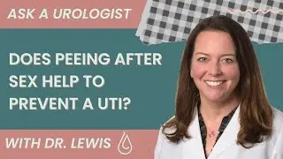 Does Peeing After Sex Prevent UTIs? Dr. Lewis Explains