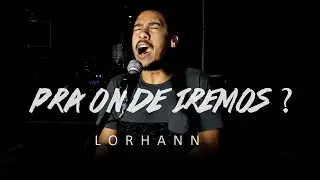 Pra Onde Iremos ? -    Lorhann (MVC)