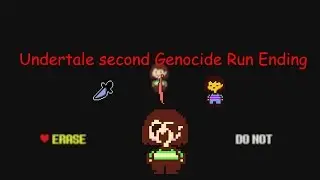 Undertale - What Happens If You Do Genocide For The Second Time