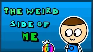 The Weird side of me