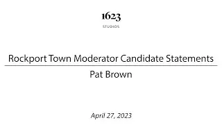 Rockport Town Moderator Candidate Statements | Pat Brown