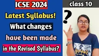 ICSE 2024 Latest Syllabus | What changes have been made in the Syllabus of 2024? | Class 10