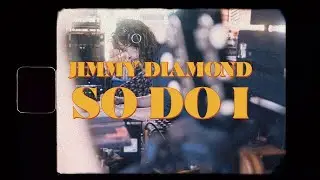 Jimmy Diamond - So Do I