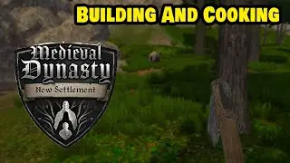 Building a House and Cooking - Medieval Dynasty a New Settlement