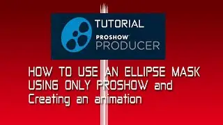 How to make an ellipse mask in proshow producer / Tutorial