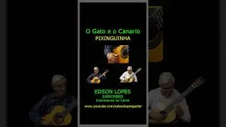 Edson Lopes plays PIXINGUINHA: O Gato e o Canário (Polca)