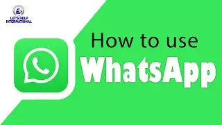 How to use WhatsApp II A Beginner’s Guide to Getting Started