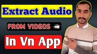 How to Extract Audio From Video in VN App