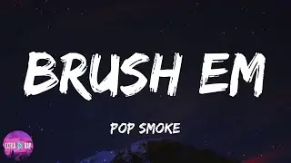 Pop Smoke - Brush Em (lyrics)
