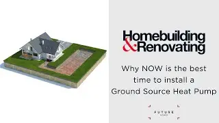 Why NOW is the best time to install a Ground Source Heat Pump | HOMEBUILDING