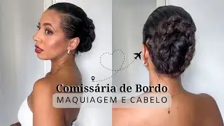 ARRUME-SE COMIGO COMISSÁRIA DE VOO | MAKE E PENTEADO