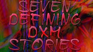 7 Strongly Defining DXM Stories ft. Trip Reports (Robitussin, Polistirex, All Plateaus)