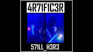 571LL_H3R3 - Original track by 4R71F1C3R, ©2024
