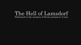 Documental film "The Hell of Lamsdorf. Dedicated to the memory of Soviet prisoners of war"