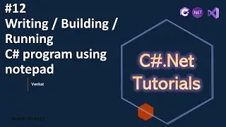 Part 12 Writing / building / running C# program using notepad || C#.Net Tutorials || @NehanthWorld