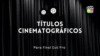 🎬 25 Títulos Cinematográficos para Final Cut Pro → Pack de 295 Títulos Premium