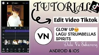 TUTORIAL EDIT VIDEO TIKTOK GLOW UP LAGU THE STRUMBELLAS SPIRITS | VN