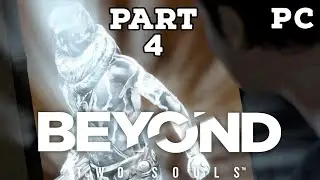 BEYOND TWO SOULS PC Gameplay Part 4 (No Commentary)