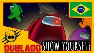 Mostre-Se _(Show Yourself - Among Us Animation) DUBLADO Musica Original de {CG5}
