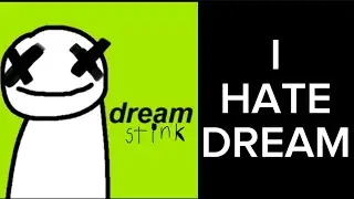 My problem with dream….                    And his stans