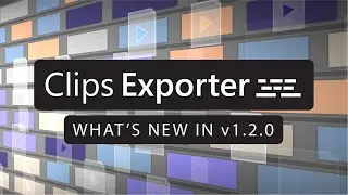 Clips Exporter for Premiere Pro - What's new in v1.2.0