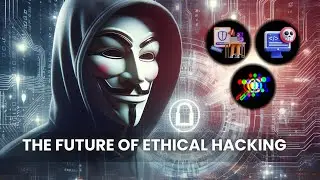 The Future of Ethical Hacking
