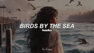 BANKS - Birds By the Sea (Traducida al español)