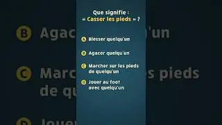 « Casser les pieds » 😮 Que signifie cette expression française ?