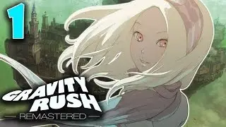 Gravity Rush Remastered ➤ 1 - Let's Play - Most Hated Hero  - Playthrough Gameplay