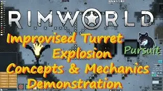 RimWorld Improvised Turret-Explosion Concepts & Mechanics-Demo&Explanation