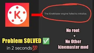 Kinemaster Engine Failed issue SOLVED | No root | No other kinemaster|