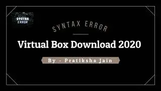VirtualBox 2020 Download | How To Install VirtualBox On Windows 10 ?