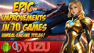 Yuzu Android: Epic Improvements in 70 Games, Including Unreal Engine Titles! What Really Changed?