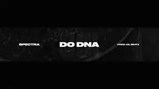 Spectra - Do Dna (prod. Oil Beatz)