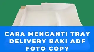 Cara menganti Tray Delivery Baki ADF Mesin Foto copy Canon IR 6000/6020/5000