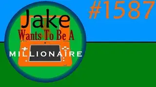 Jake Wants To Be A Millionaire Episode 1587