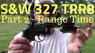 S&W Performance Center 327 TRR8 Part 2 - Range Time